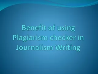 benefit of using plagiarism checker in journalism writing