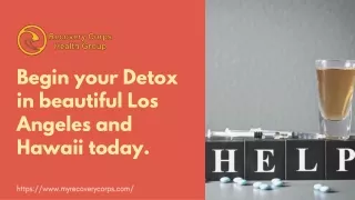 Begin your Detox in beautiful Los Angeles and Hawaii today.