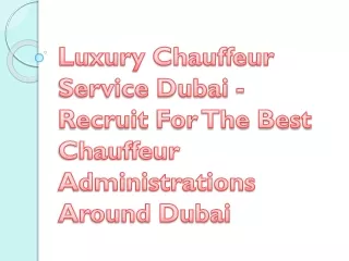 Luxury Chauffeur Service Dubai - Recruit For The Best Chauffeur Administrations