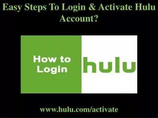 Easy Steps To Login & Activate Hulu Account?