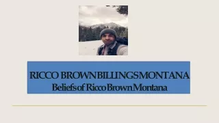 Beliefs of Ricco Brown Billings Montana