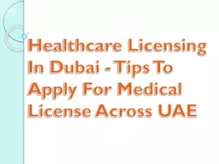 Healthcare Licensing In Dubai - Tips To Apply For Medical License Across UAE