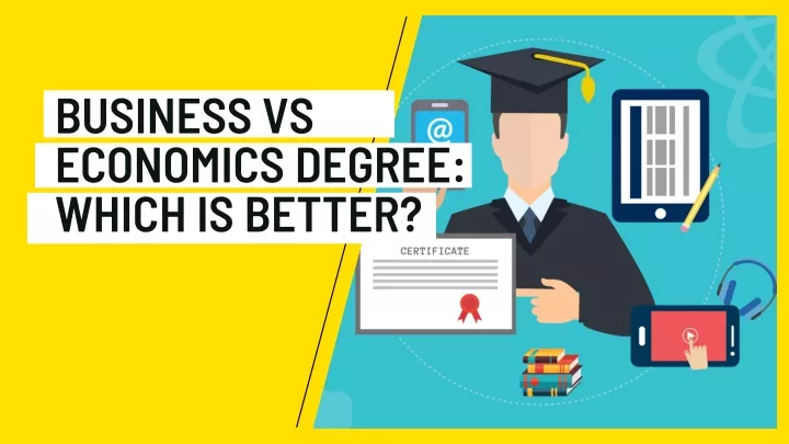 business vs economics degree which is better