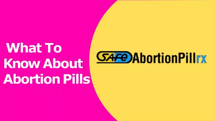 what to know about abortion pills