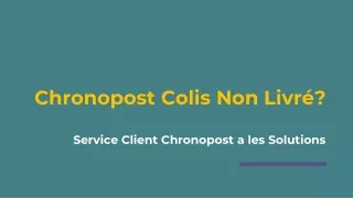 Chronopost Colis Non Livré? Service Client Chronopost a les Solutions
