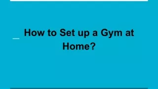How to Set up a Gym at Home?