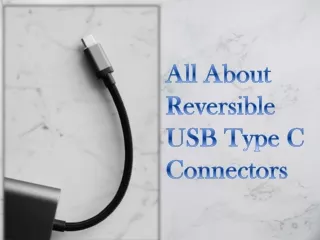 All about Reversible USB Type C Connectors