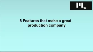 8 features that make a great production company