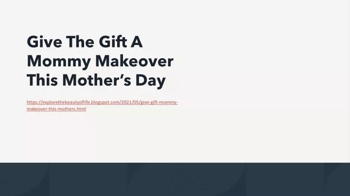 give the gift a mommy makeover this mother s day