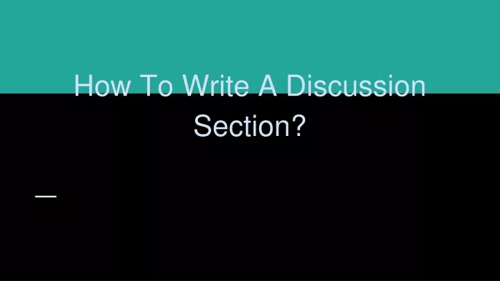 PPT - How To Write A Discussion Section_ PowerPoint Presentation, Free ...