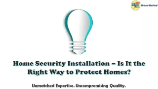 Home Security Installation – Is It the Right Way to Protect Homes?