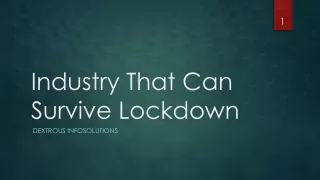 industry that can survive lockdown