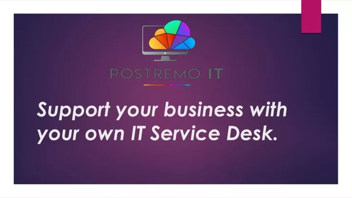 support your business with your own it service desk