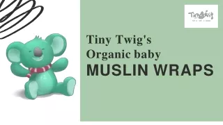 Organic baby MUSLIN WRAPS