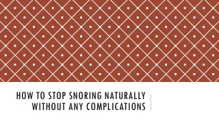 How to stop snoring naturally without any complications