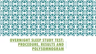 Overnight sleep study test: Procedure, results and polysomnogram