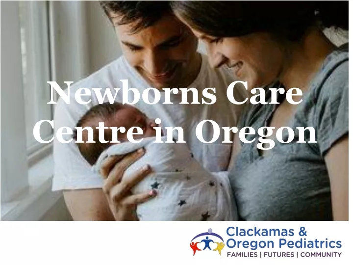 newborns care centre in oregon