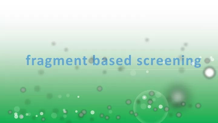fragment based screening