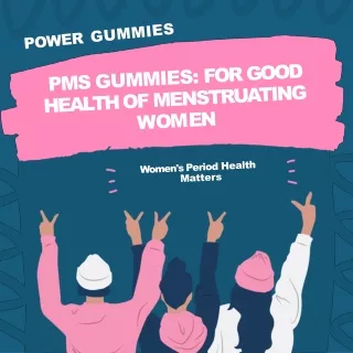 PMS Gummies: For That Time of The Month For Women