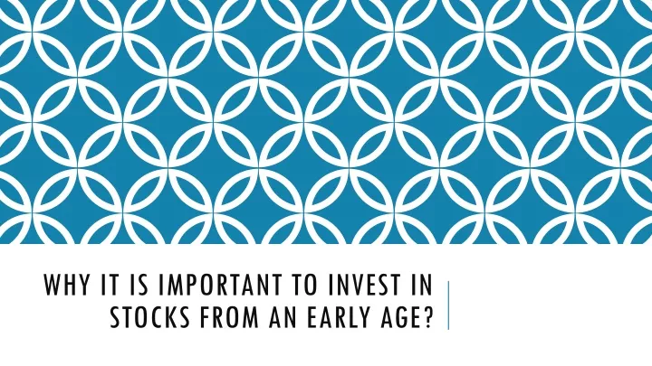 why it is important to invest in stocks from an early age