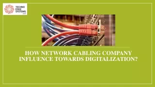 how network cabling company influence towards digitalization