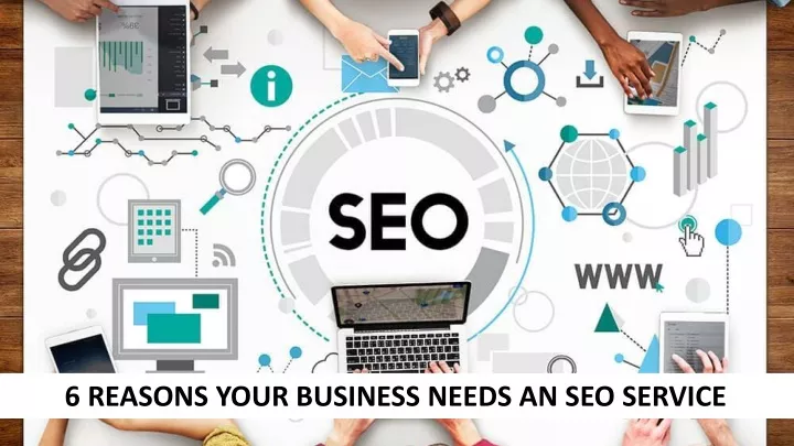 6 reasons your business needs an seo service