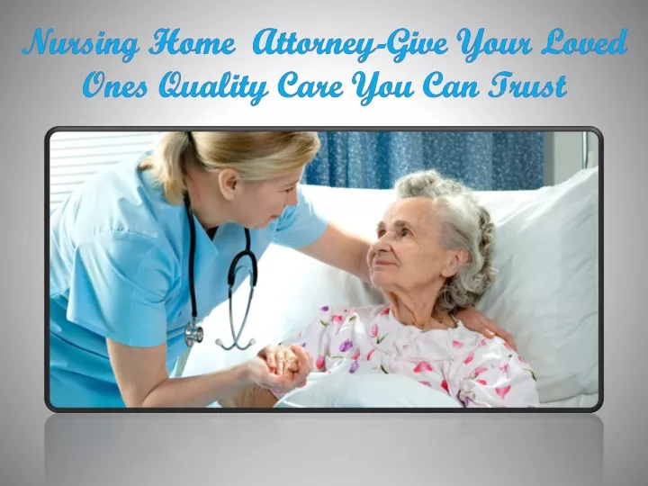 nursing home attorney give your loved ones