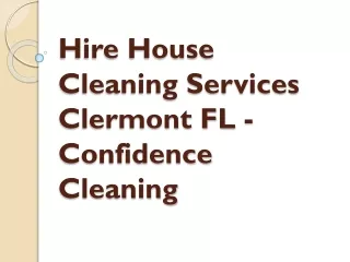 Hire House Cleaning Services Clermont FL - Confidence Cleaning