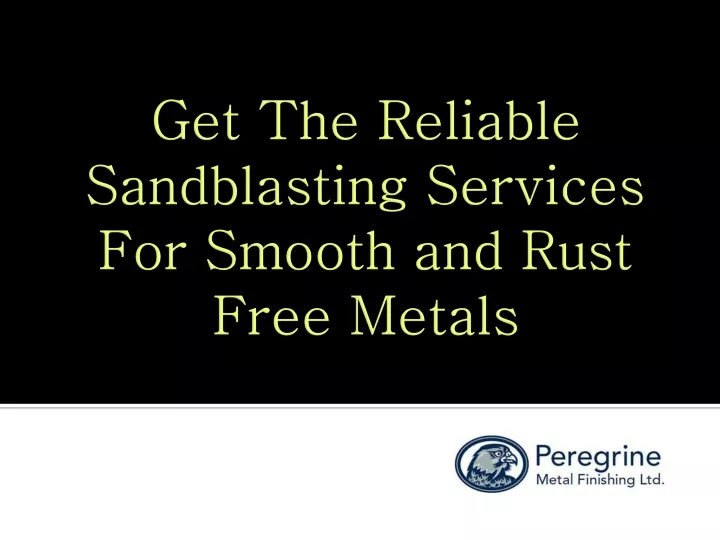 get the reliable sandblasting services for smooth and rust free metals