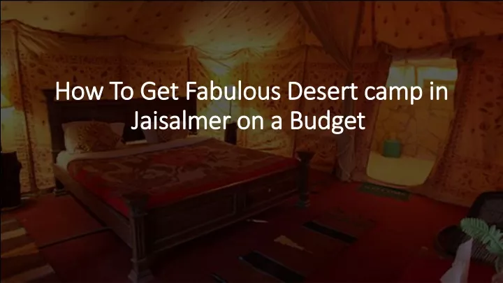 how to get fabulous desert camp in jaisalmer on a budget