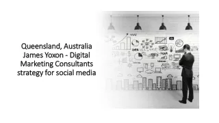 Queensland, Australia James Yoxon - Digital Marketing Consultants strategy for social media