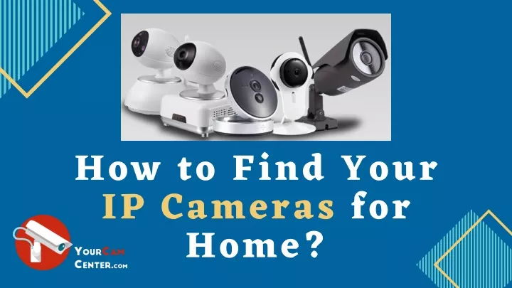 how to find your ip cameras for home
