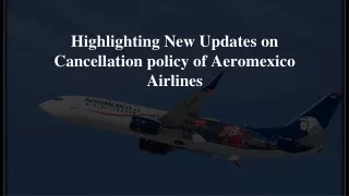 highlighting new updates on cancellation policy of aeromexico airlines