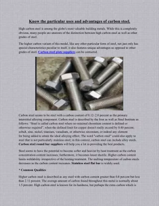 Know the particular uses and advantages of carbon steel