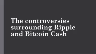 the controversies surrounding ripple and bitcoin cash
