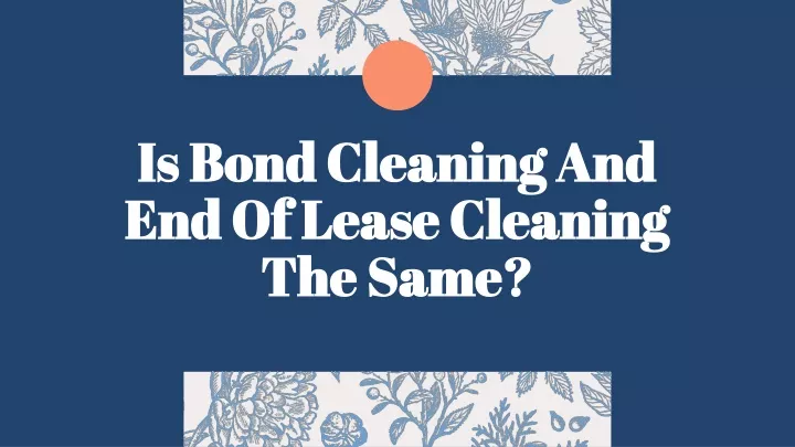 is bond cleaning and end of lease cleaning the same