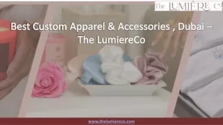 Best Custom Apparel & Accessories, Dubai, UAE – The LumiereCo