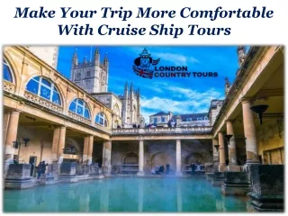 Make Your Trip More Comfortable With Cruise Ship Tours