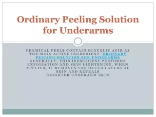 Oridinary peeling solution for  underarms