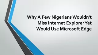 Why A Few Nigerians Wouldn't Miss Internet Explorer Yet Would Use Microsoft Edge