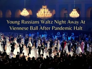 Young Russians waltz night away at Viennese Ball after pandemic halt