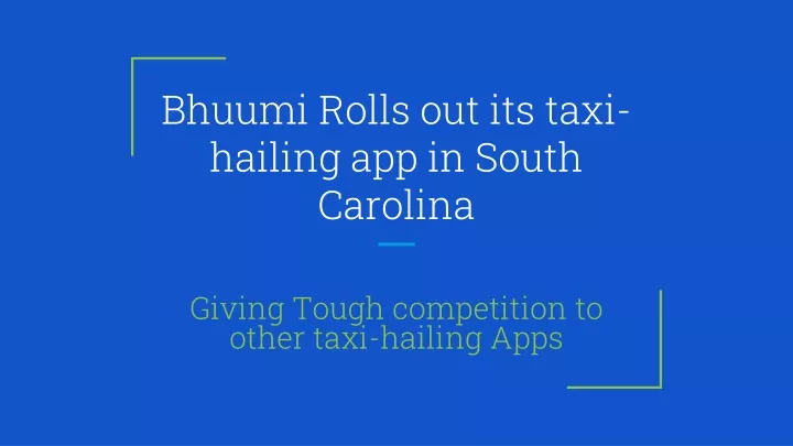 bhuumi rolls out its taxi hailing app in south carolina