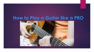 How to Play a Guitar like a PRO?