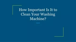 how important is it to clean your washing machine