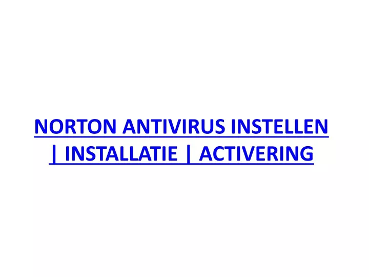 norton antivirus instellen installatie activering
