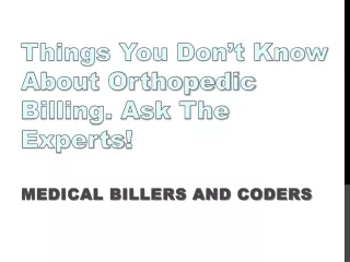 things you don t know about orthopedic billing ask the experts