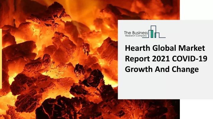 hearth global market report 2021 covid 19 growth