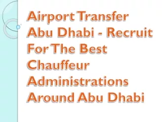 Airport Transfer Abu Dhabi | Recruit For The Best Chauffeur Administrations