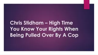 chris stidham high time you know your rights when being pulled over by a cop