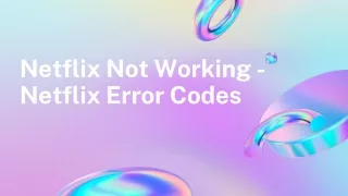 Netflix Not Working | Netflix Error Codes
